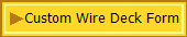 Custom Wire Deck Form